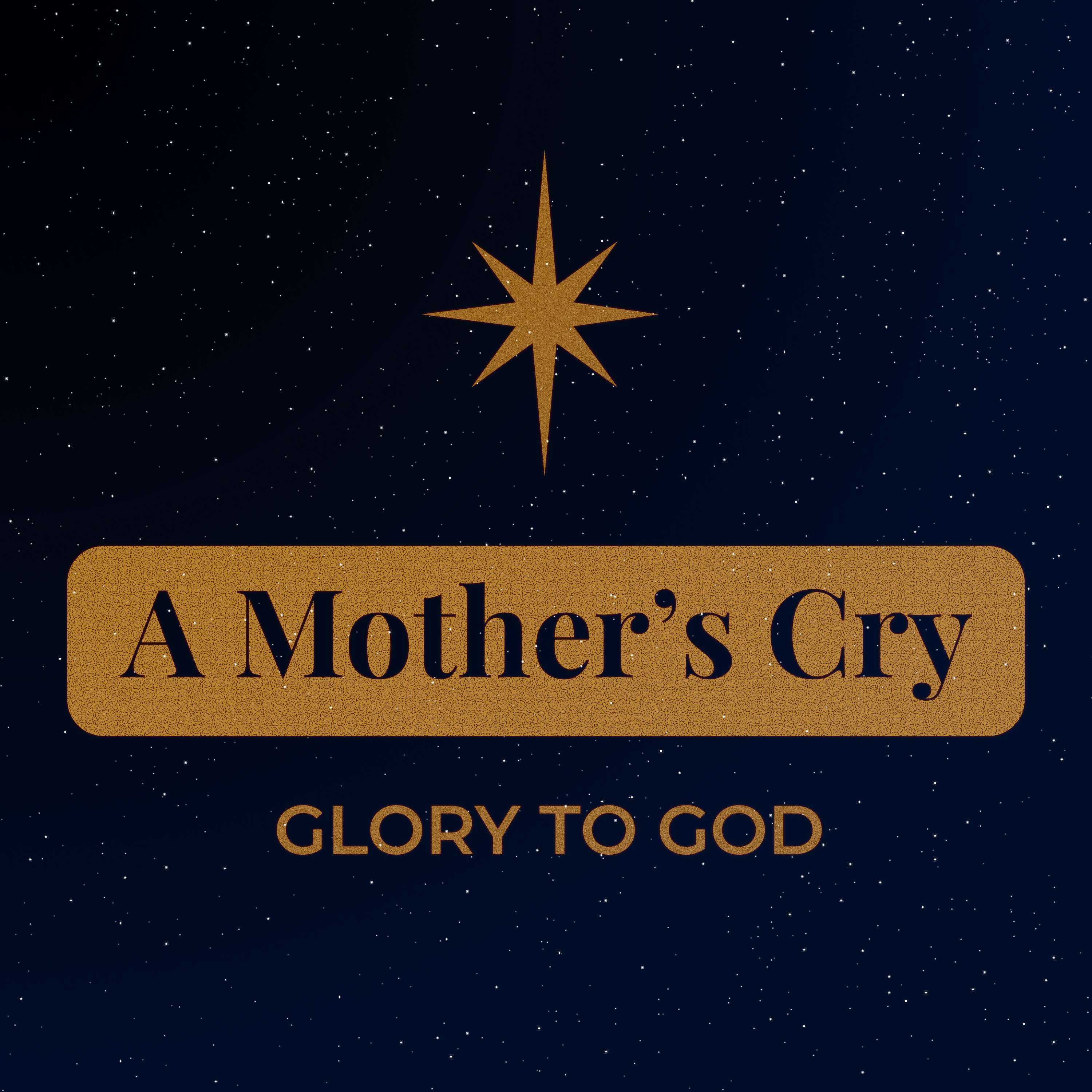 A Mother’s Cry (Glory to God)